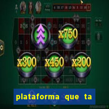 plataforma que ta pagando agora