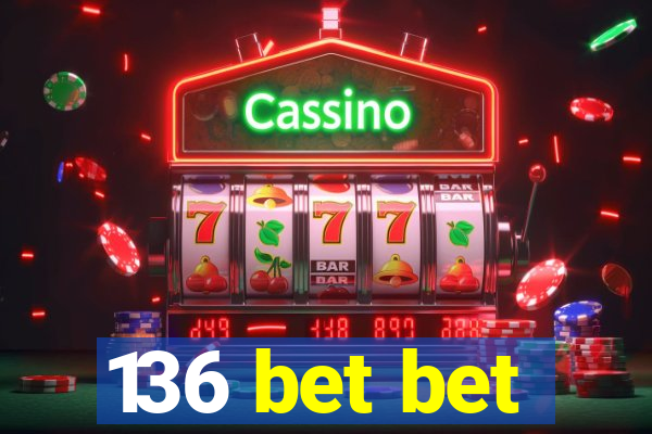 136 bet bet