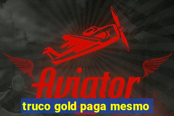 truco gold paga mesmo