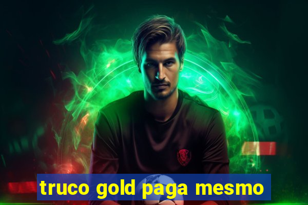 truco gold paga mesmo