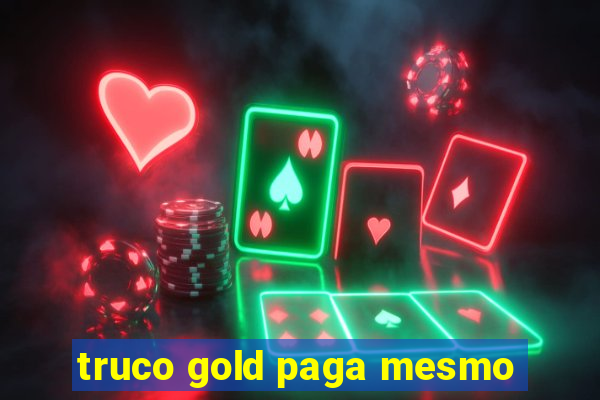 truco gold paga mesmo