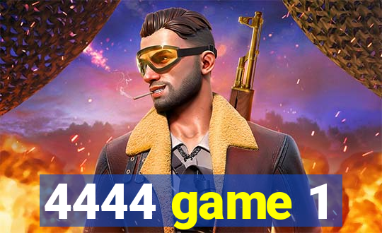 4444 game 1