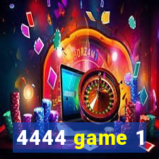 4444 game 1