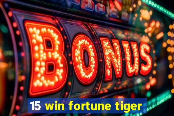 15 win fortune tiger