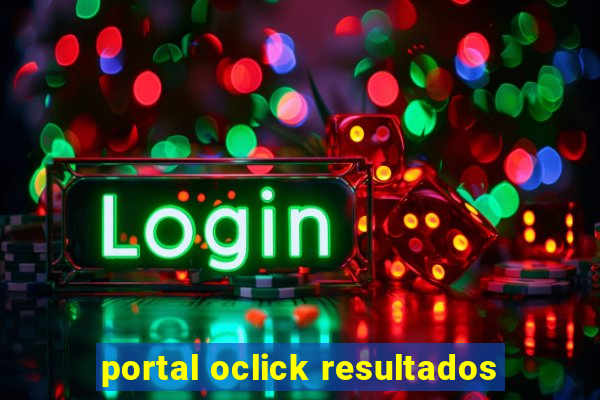 portal oclick resultados