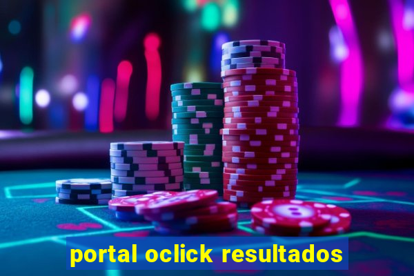 portal oclick resultados