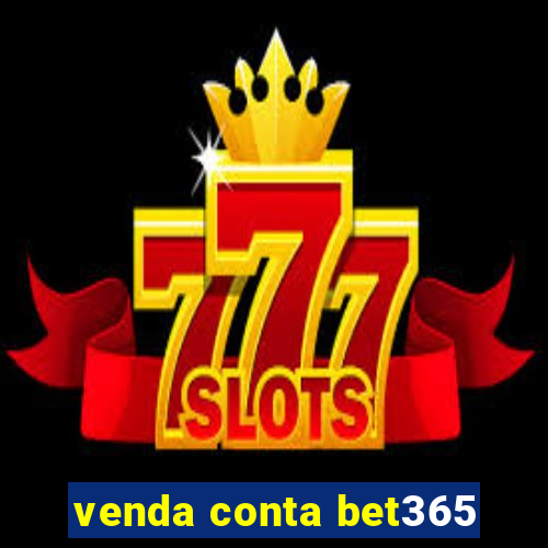 venda conta bet365