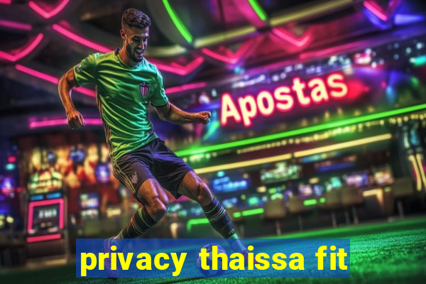 privacy thaissa fit