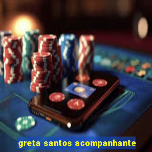 greta santos acompanhante