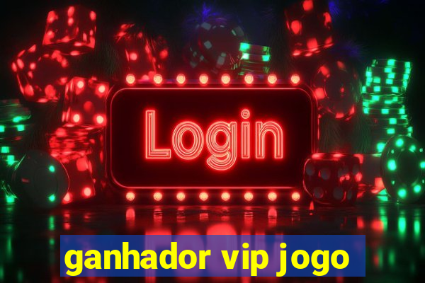 ganhador vip jogo