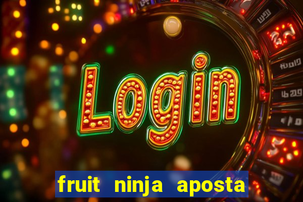 fruit ninja aposta 1 real