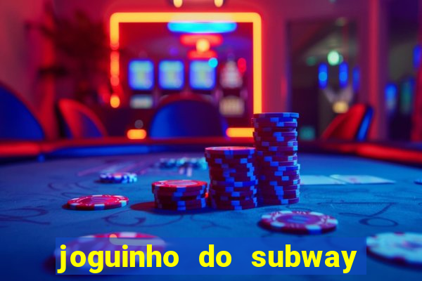 joguinho do subway surf que ganha dinheiro de verdade