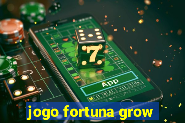 jogo fortuna grow