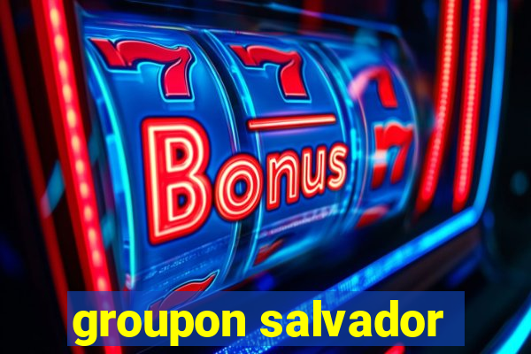 groupon salvador