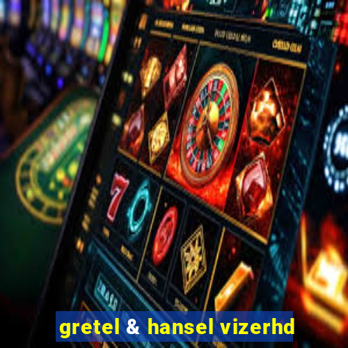 gretel & hansel vizerhd