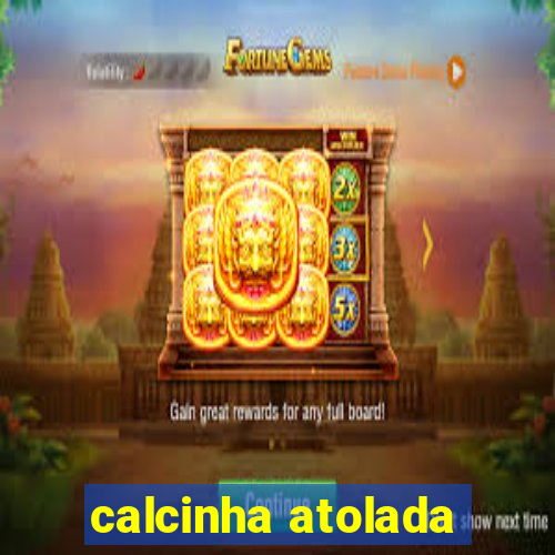 calcinha atolada