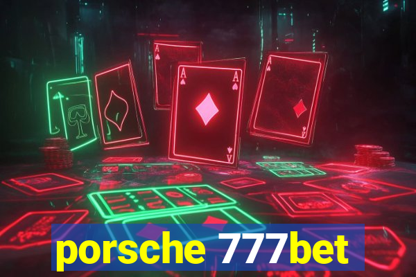 porsche 777bet