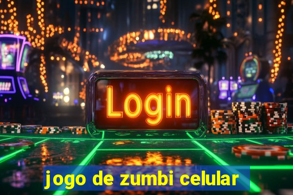 jogo de zumbi celular