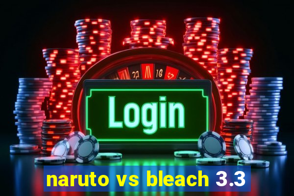 naruto vs bleach 3.3