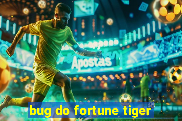 bug do fortune tiger