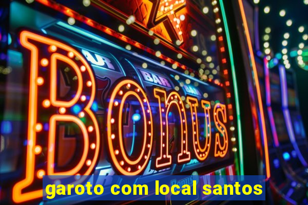 garoto com local santos