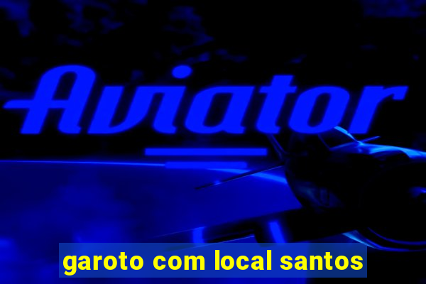 garoto com local santos