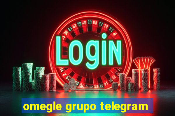 omegle grupo telegram