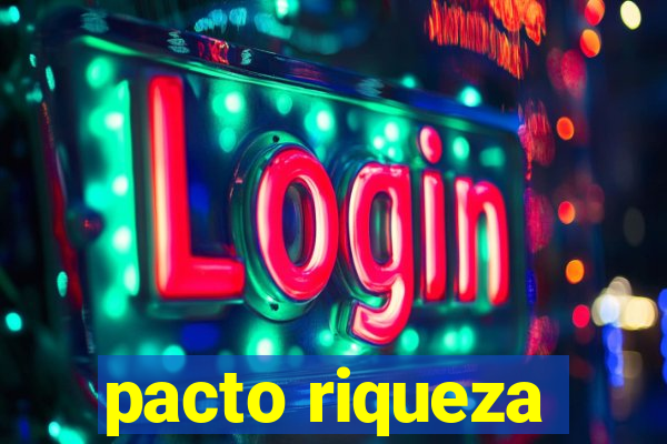 pacto riqueza