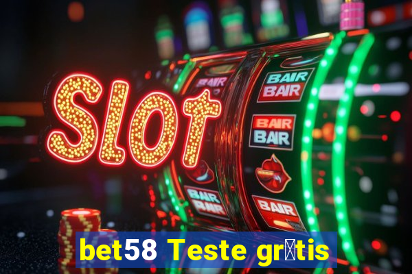 bet58 Teste gr谩tis