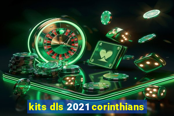 kits dls 2021 corinthians