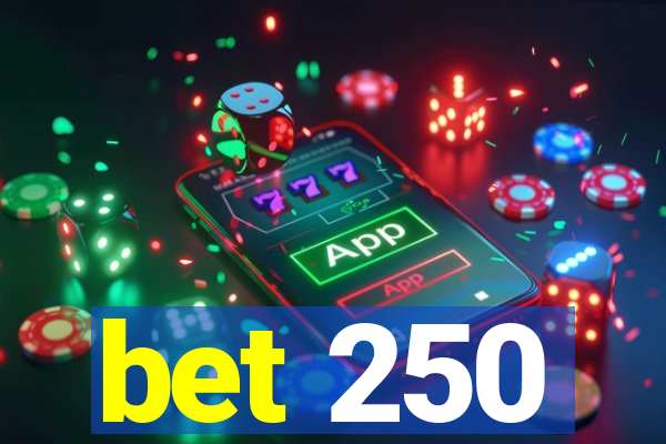 bet 250