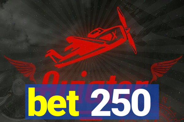 bet 250