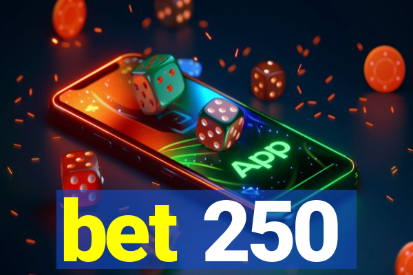 bet 250