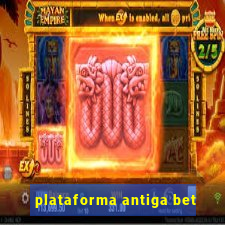 plataforma antiga bet