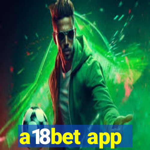 a18bet app