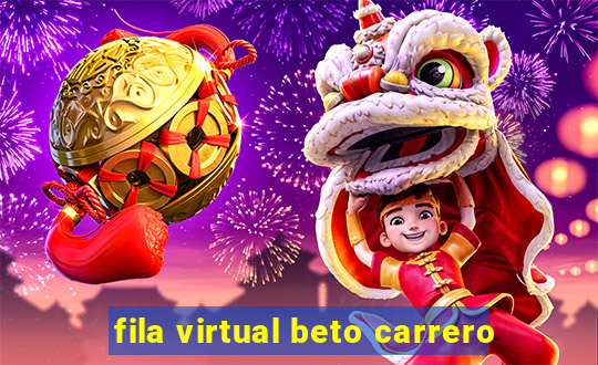 fila virtual beto carrero