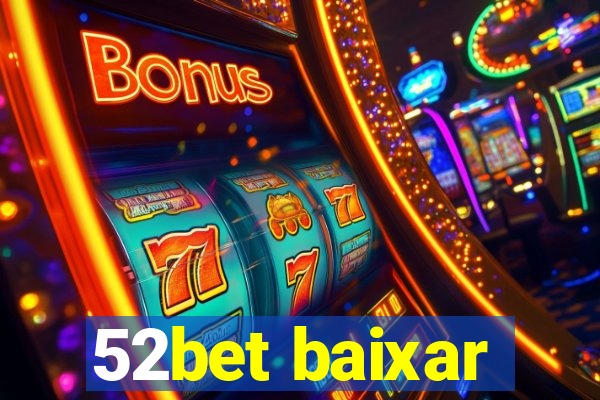 52bet baixar