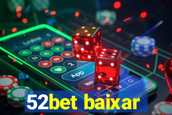 52bet baixar