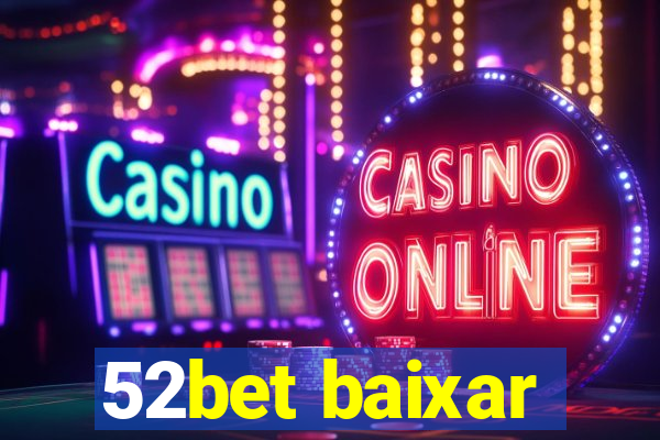 52bet baixar