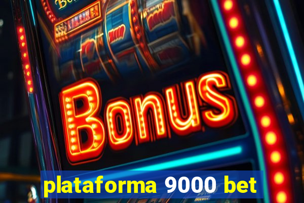 plataforma 9000 bet