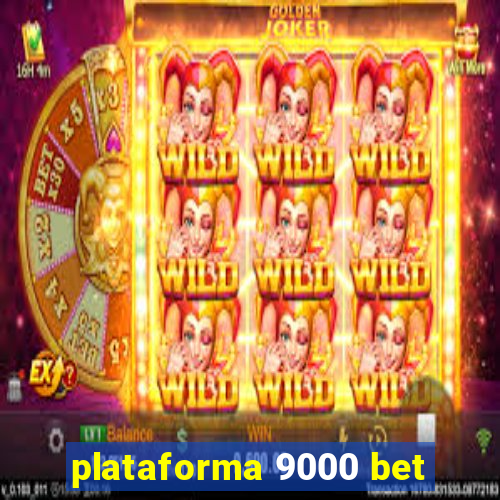 plataforma 9000 bet