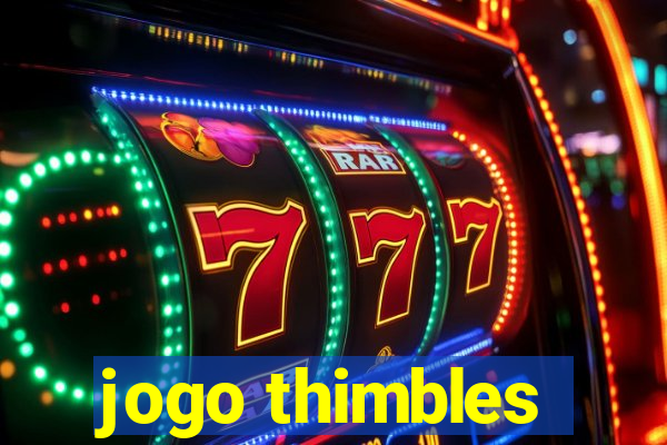 jogo thimbles