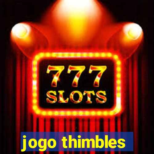 jogo thimbles