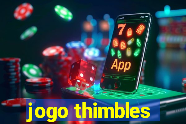 jogo thimbles