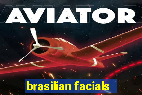 brasilian facials