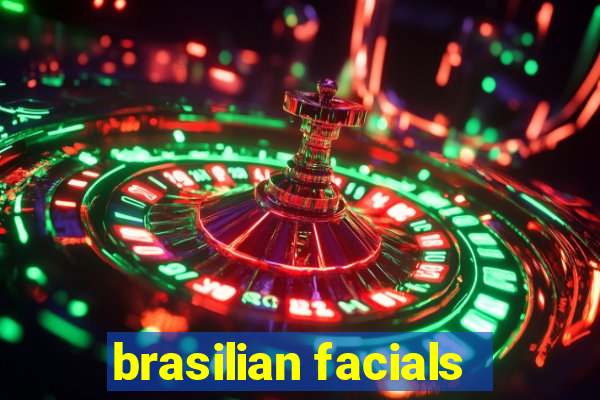 brasilian facials