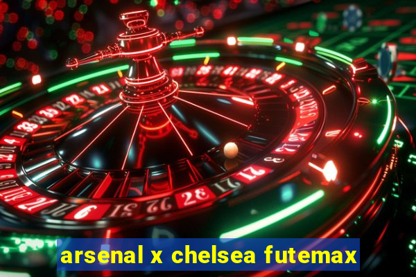 arsenal x chelsea futemax