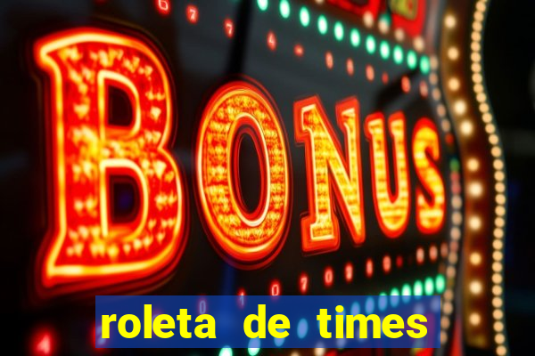 roleta de times champions league