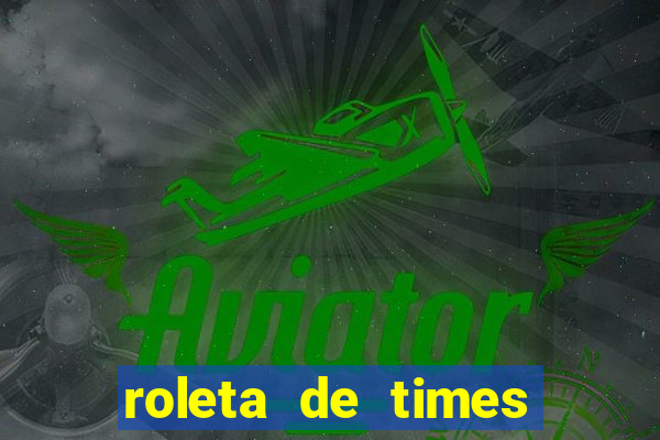 roleta de times champions league