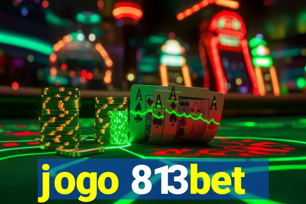 jogo 813bet